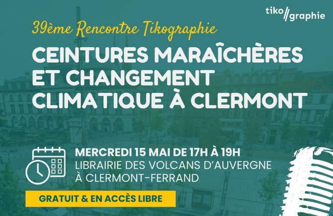 Rencontres du Tikographie sur les cultures maraichères et le changement climatique le 15 Mai à Clermont