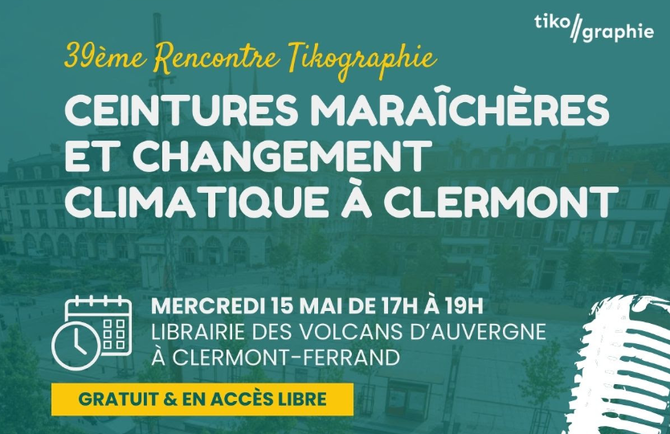 Rencontres du Tikographie sur les cultures maraichères et le changement climatique le 15 Mai à Clermont