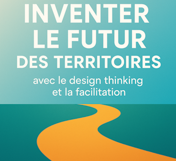 A paraitre prochainement "Inventer le futur des territoires avec le Design Thinking et la Facilitation" : Cros y sera en vedette ...